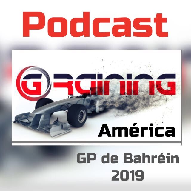 Previo al GP de Bahrein 2019 Podcast Graining America.