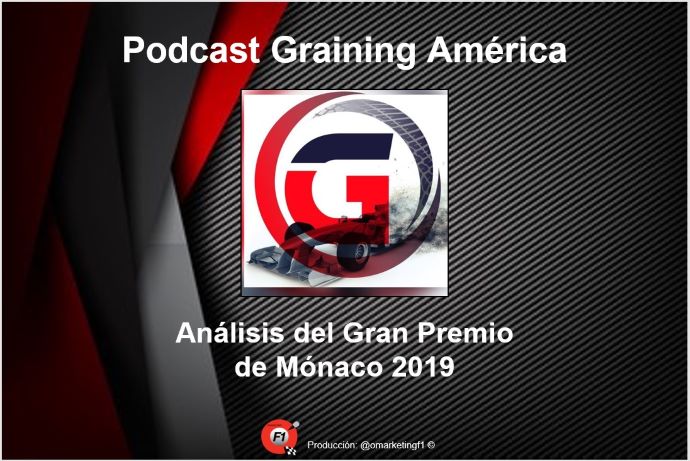 Reflejos del GP de Mónaco 2019 Podcast No. 11 de Graining América