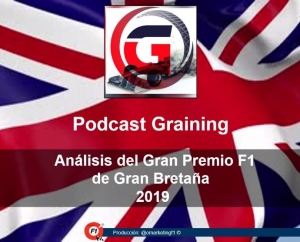 Podcast Graining No. 18 con el análisis del GP de Gran Bretaña 2019