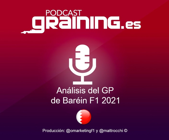 Podcast Graining Media F1 No. 61 Análisis del GP de Baréin 2021